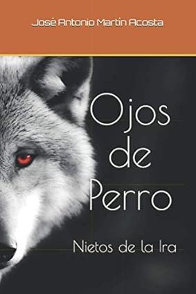 Libro Ojos de perro de José Antonio Martín Acosta